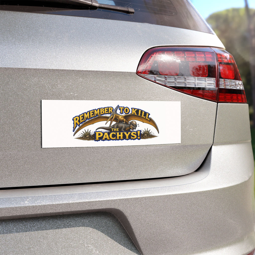 Car Magnet — "Remember to Kill the Pachys!" Dinosaur Vehicle Sticker