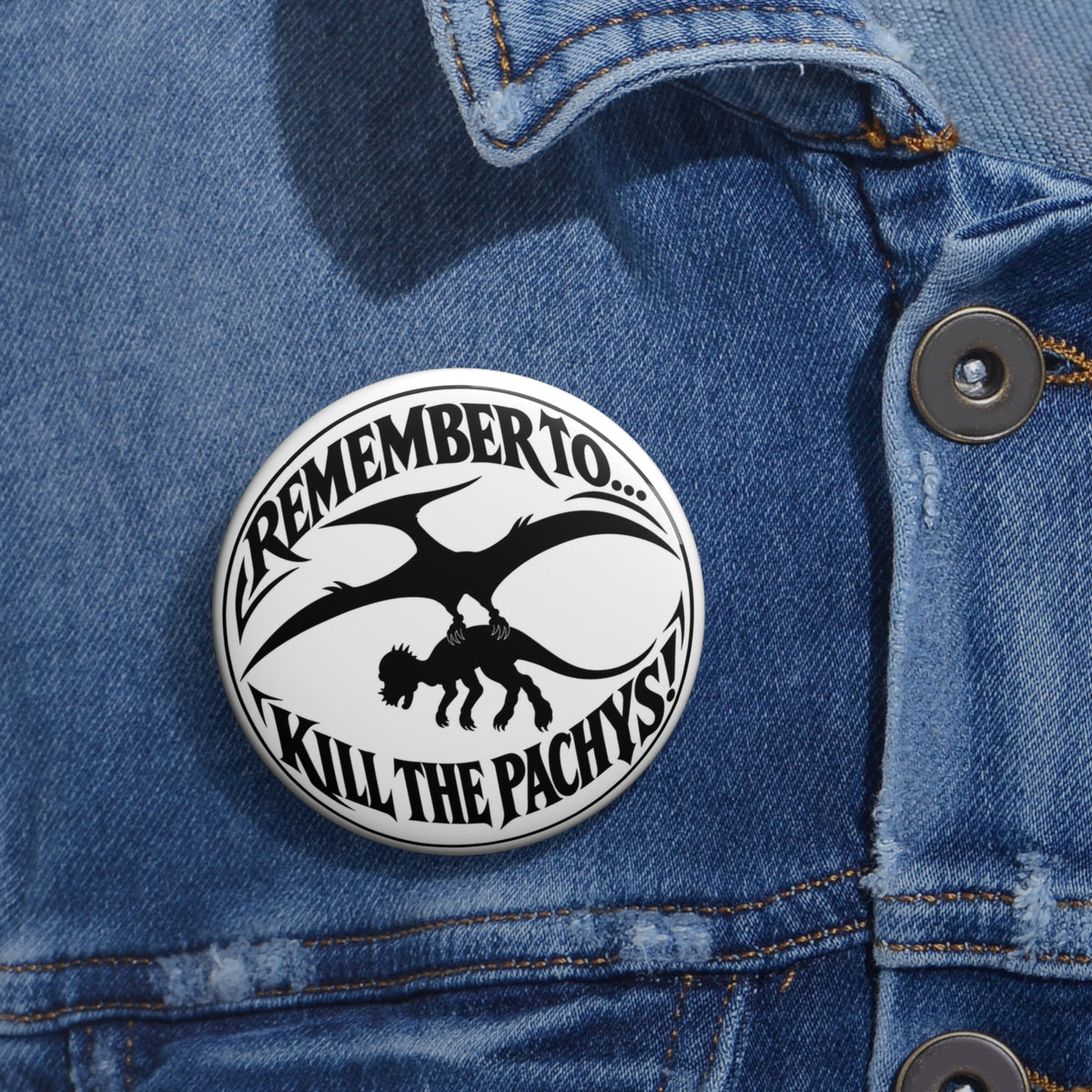 Button Pin — “Remember to Kill the Pachys!” Dinosaur Silhouette Pin