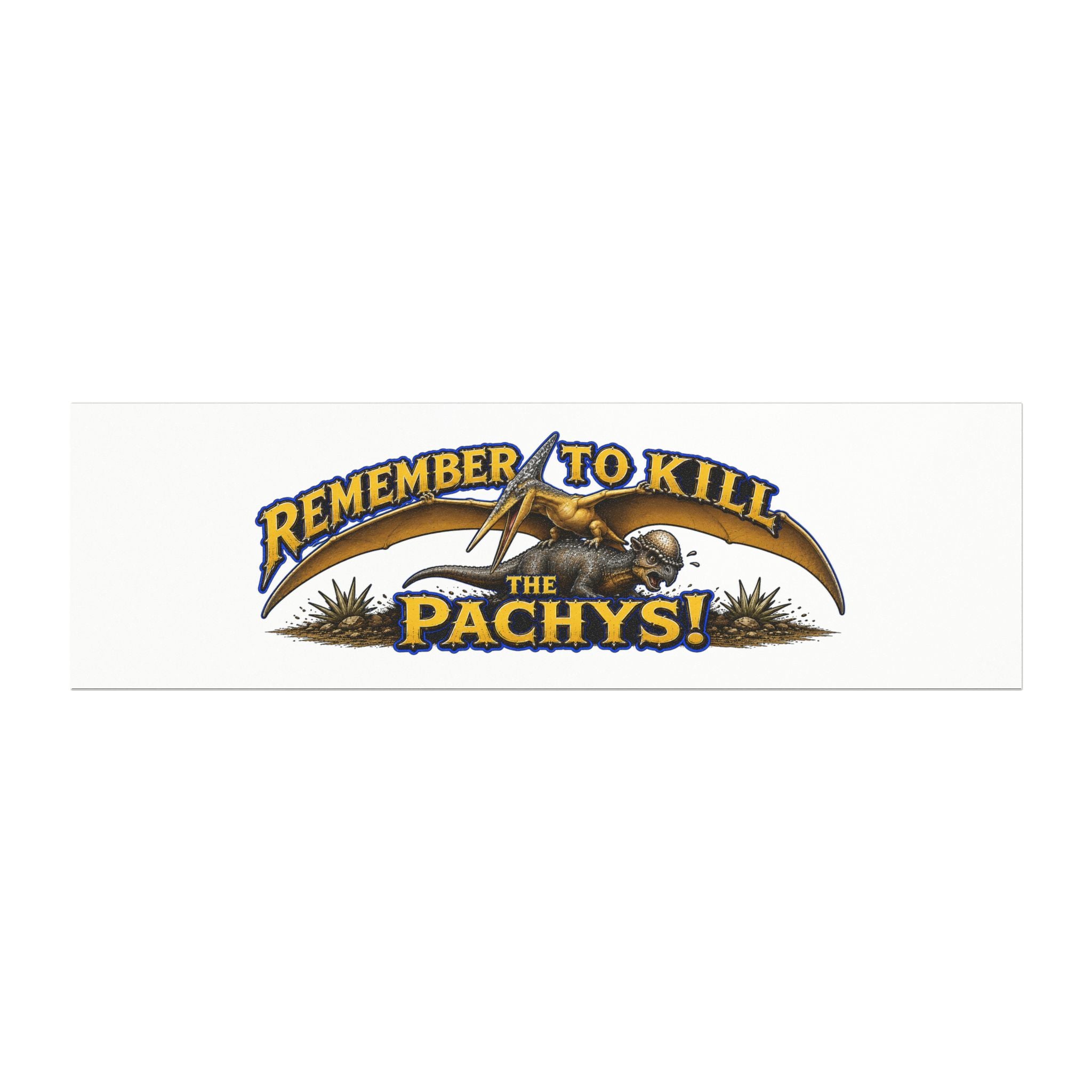 Car Magnet — "Remember to Kill the Pachys!" Dinosaur Vehicle Sticker