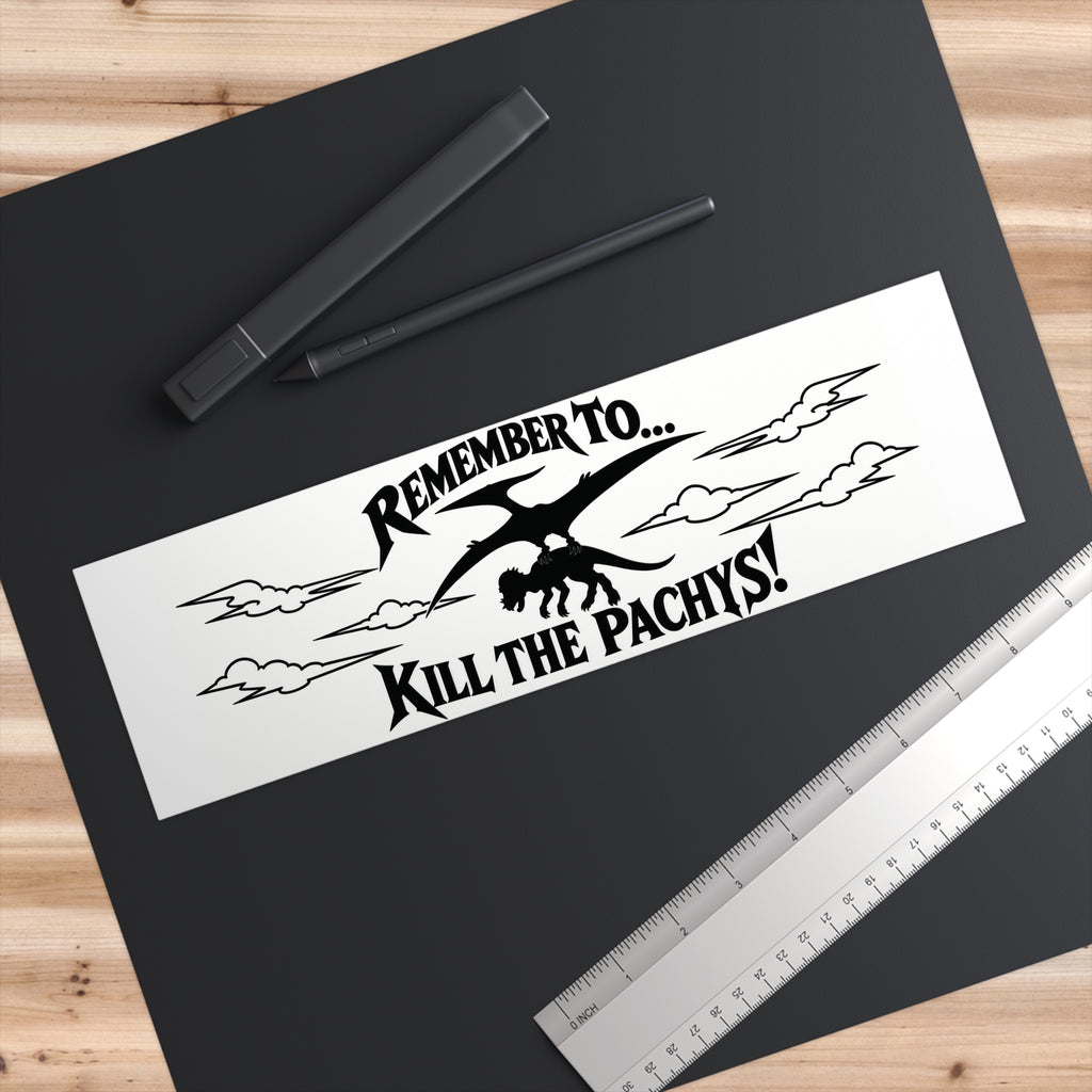 Bumper Sticker — "Remember to... Kill the Pachys!" Sky Father Car Decal