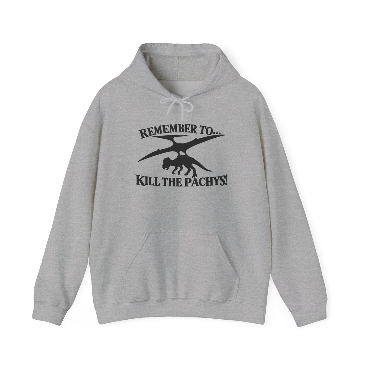 Hoodie — "Remember to... Kill the Pachys!" Pterosaur Graphic Hoodie