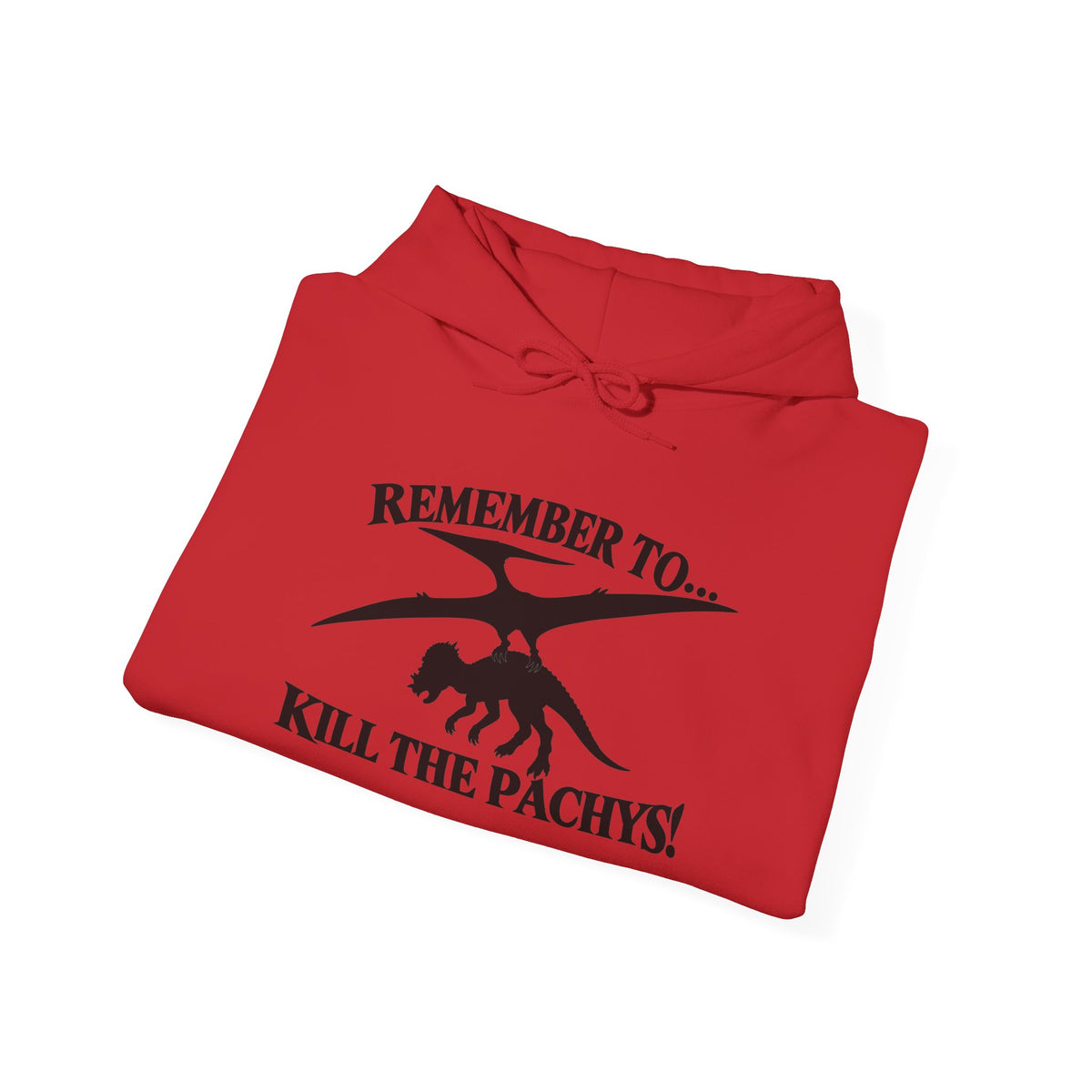 Hoodie — "Remember to... Kill the Pachys!" Pterosaur Graphic Hoodie