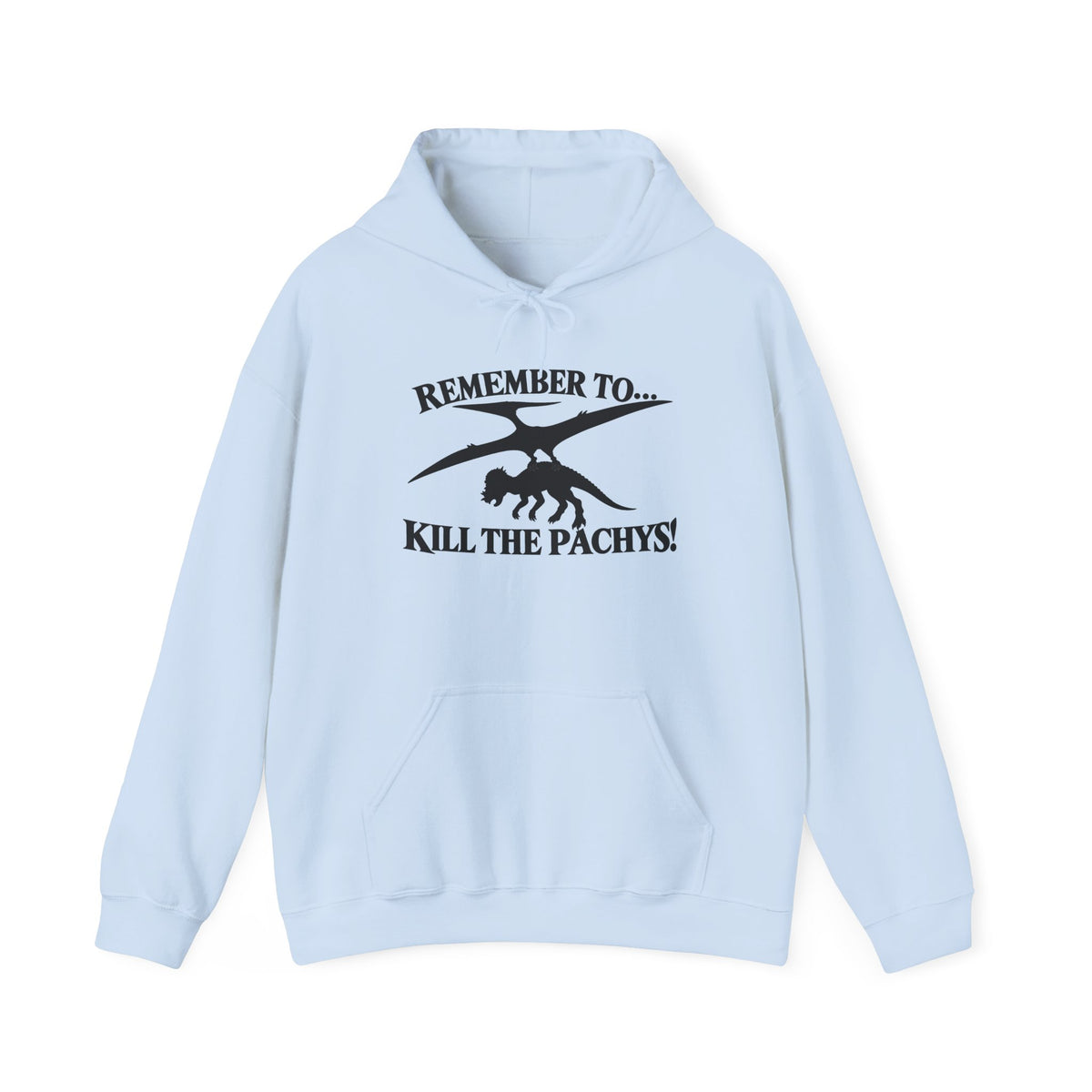 Hoodie — "Remember to... Kill the Pachys!" Pterosaur Graphic Hoodie