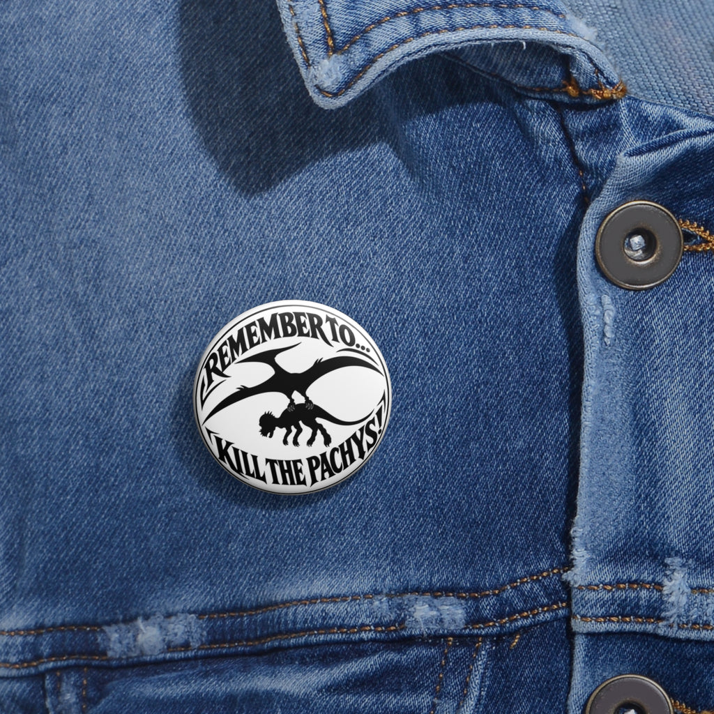 Button Pin — “Remember to Kill the Pachys!” Dinosaur Silhouette Pin